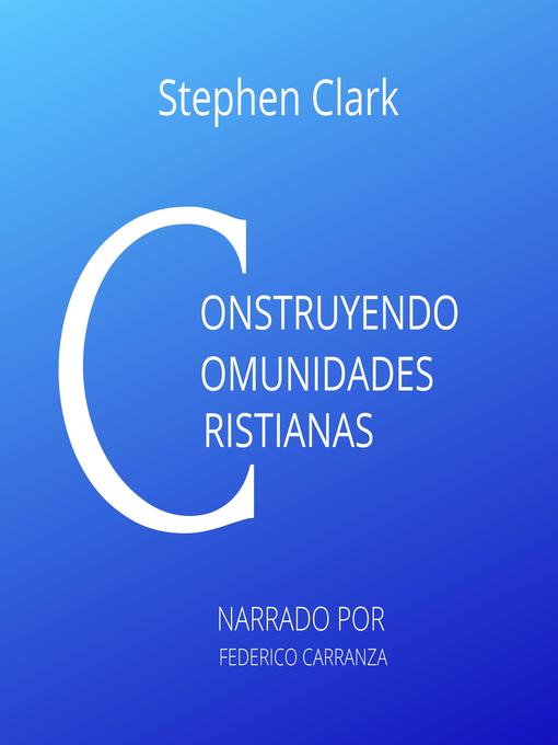 Title details for Construyendo Comunidades Cristianas by Stephen B. Clark - Available